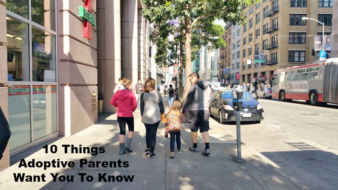 10 Things Adoptive Parents Want You To Know