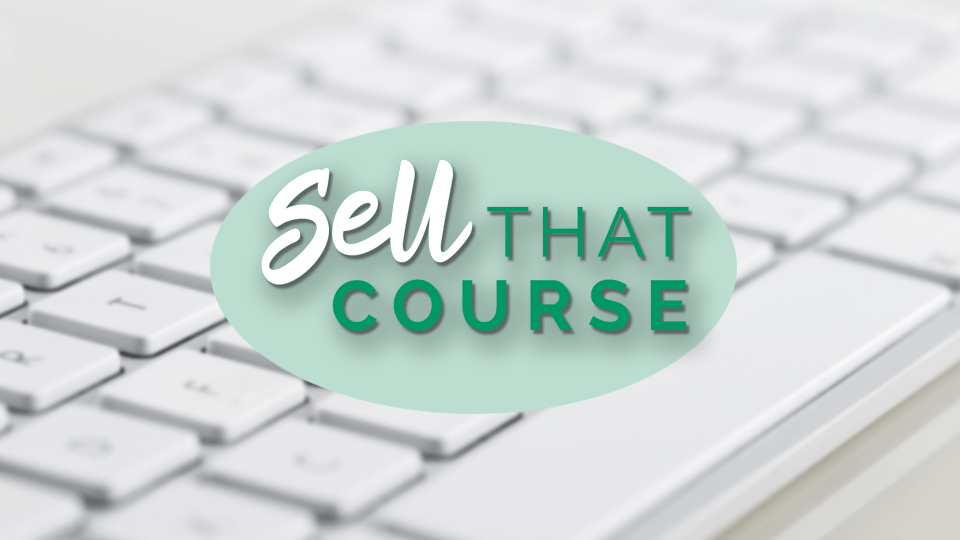Sell That Course solution for online course creators to sell their courses